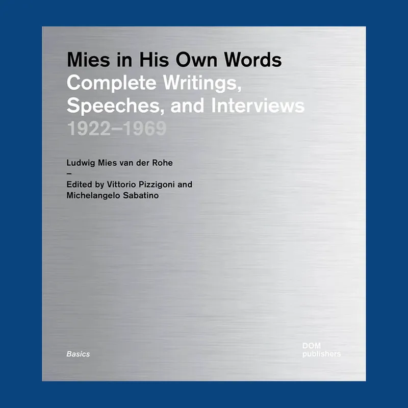 Mies in His Own Words: Complete Writings, Speeches, and Interviews 1922 – 1969 Shop Nu