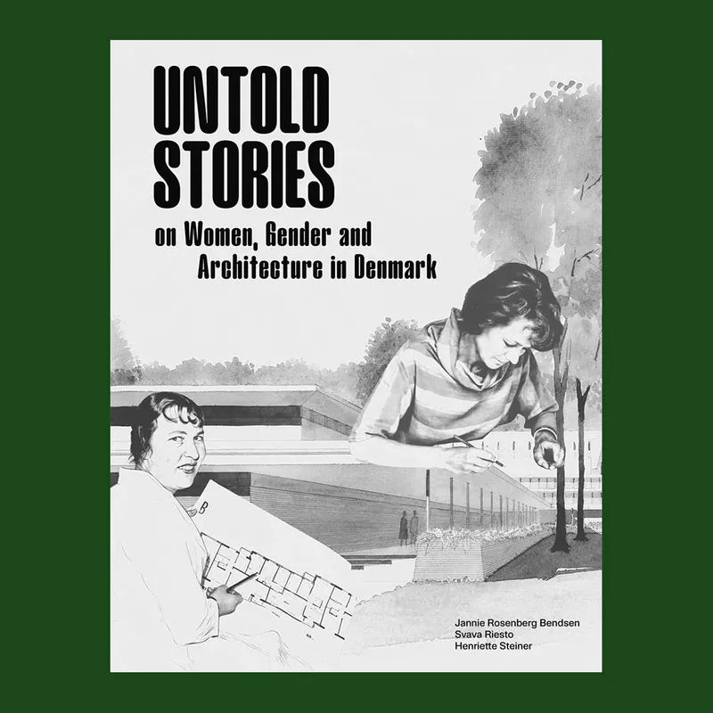 Direct Verzonden Untold Stories: Women, Gender, and Architecture in Denmark 1930-1980