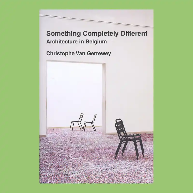 Op = Op Christophe Van Gerrewey: Something Completely Different, Architecture in Belgium