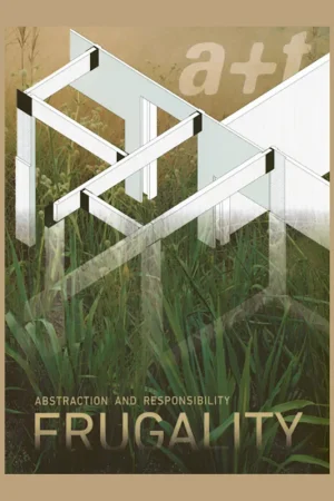 a+t 60: Frugality Series. Abstraction and Responsibility Laatste Versie