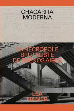 Voordeelprijs Chacarita moderna: La nécropole brutaliste de Buenos Aires / The Brutalist Necropolis of Buenos Aires