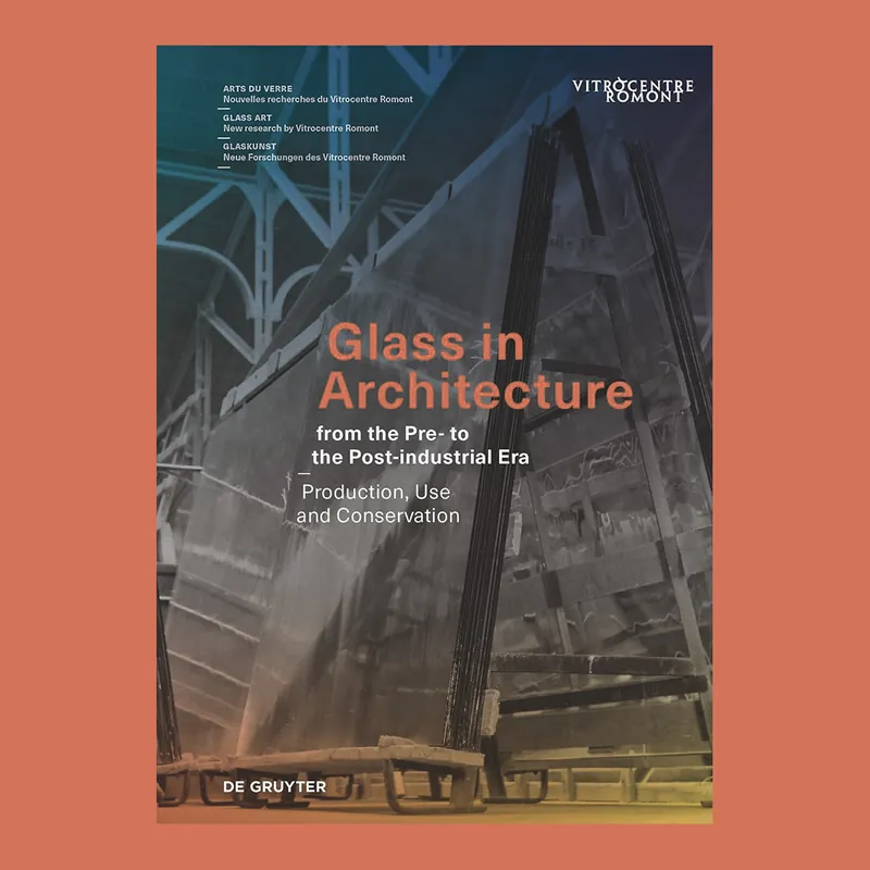 Glass in Architecture: From the Pre- to the Post-industrial Era – Production, Use and Conservation Favoriet