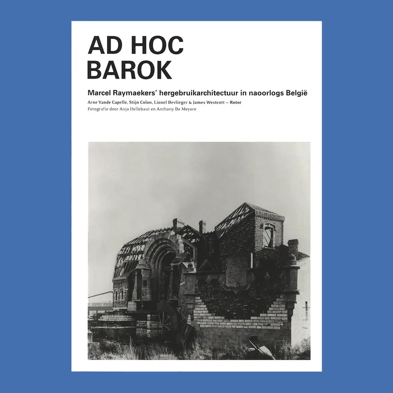 Ad Hoc Barok: Marcel Raymaekers' hergebruikarchitectuur in naoorlogs België Uitverkoop