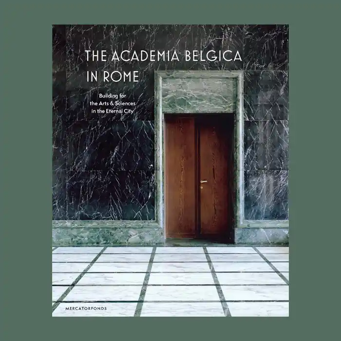 Direct Verzonden The Academia Belgica in Rome: Building for the Arts & Sciences in the Eternal City