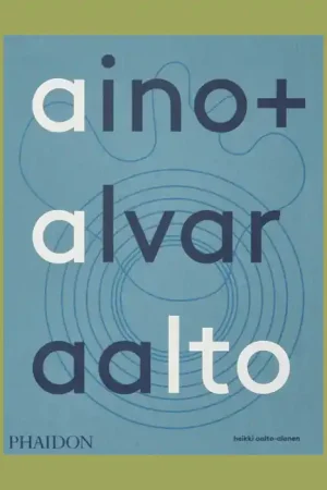 Alleen Vandaag Aino + Alvar Aalto: A Life Together