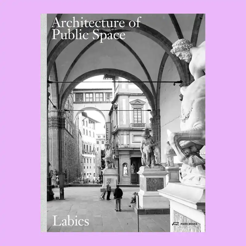 Labics: The Architecture of Public Space Op = Op