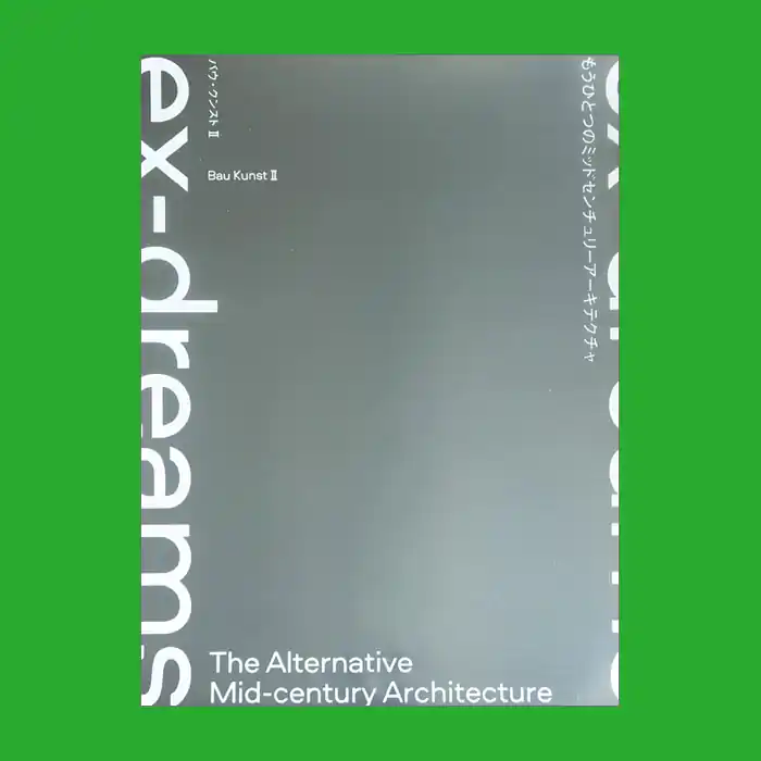Direct Verzonden Ex-dreams: The Alternative Mid-century Architecture