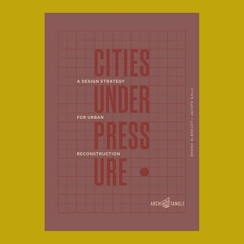 Cities Under Pressure: A Design Strategy for Urban Reconstruction Nieuw