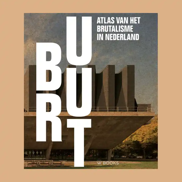 Bruut: Atlas van het Brutalisme in Nederland Gratis Retour