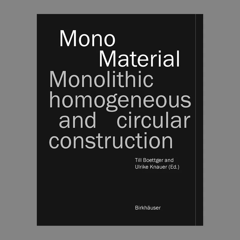 Goedkoop Mono Material: Monolithic, Homogeneous and Circular Construction