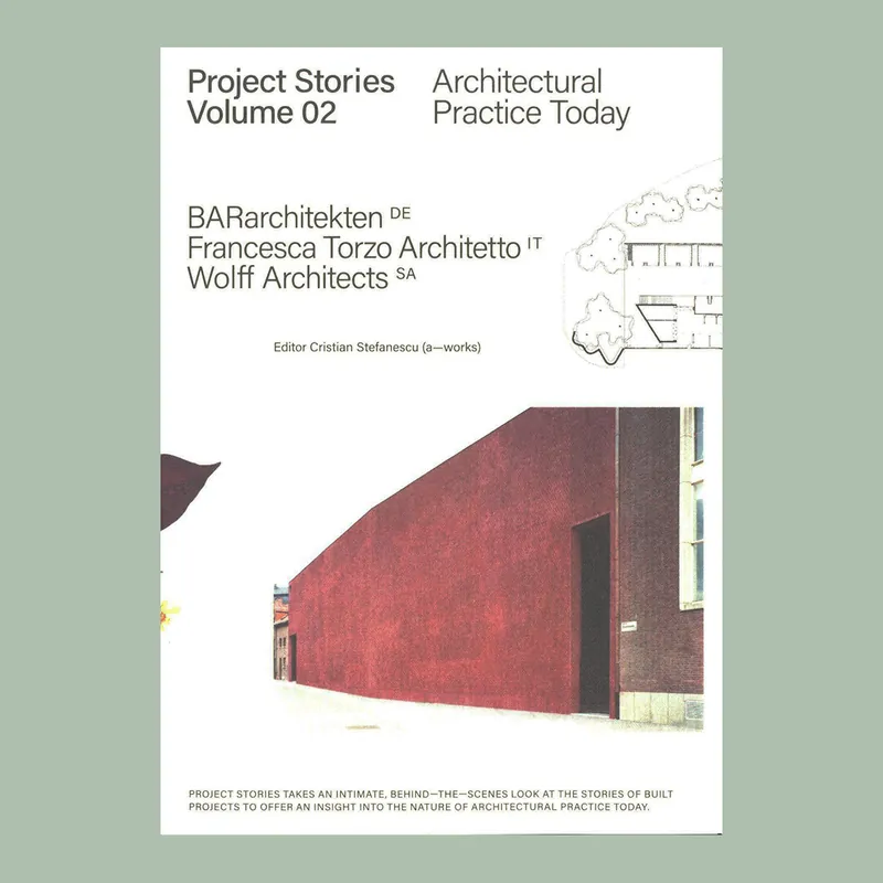 Laatste Versie Architectural Practice Today: BARarchitecten, Francesca Torzo Architetto, Wolff Architects