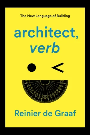 Architect, Verb: The New Language of Building Must-Have