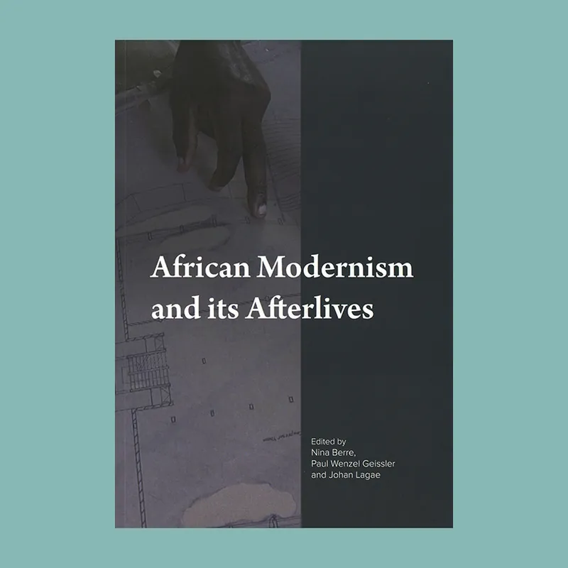 African Modernism and its Afterlives Tijdelijk Beschikbaar