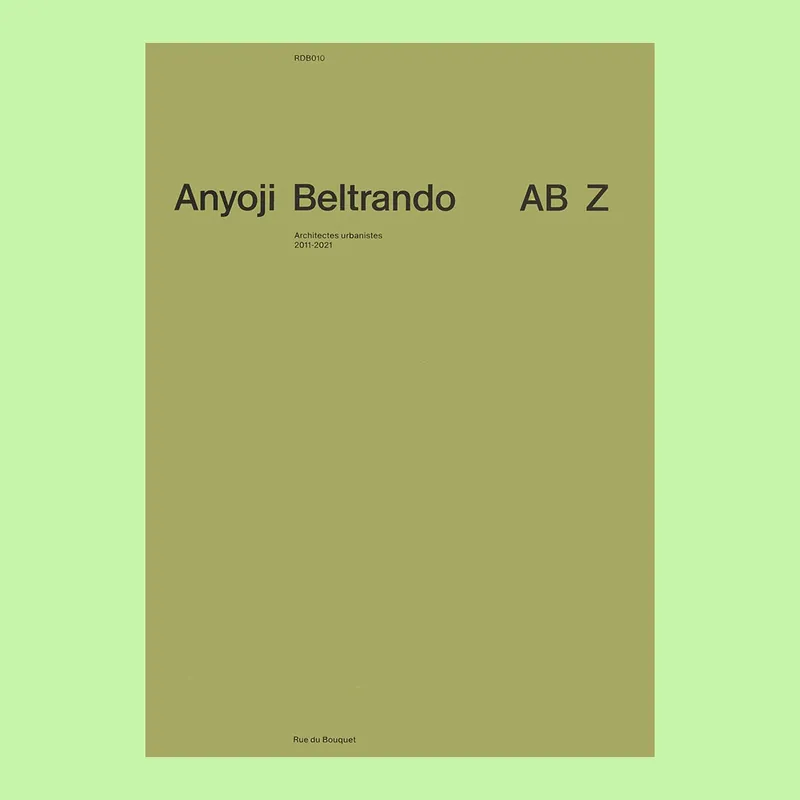 Anyoji Beltrando Architectes urbanistes 2011-2021: AB Z Alleen Vandaag