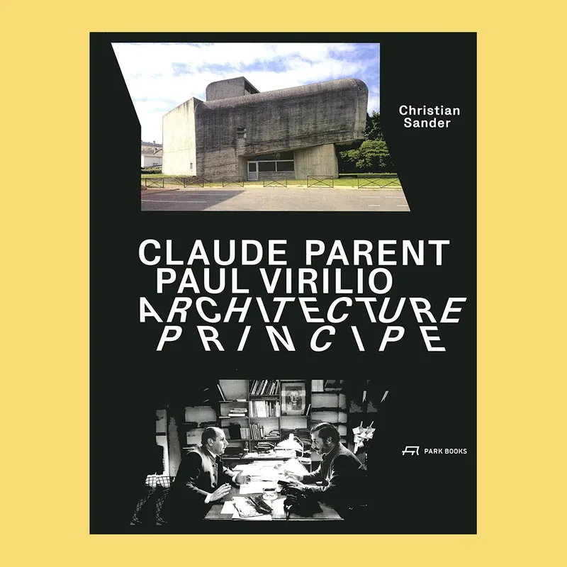 Op = Op Claude Parent / Paul Virilio: Architecture Principe