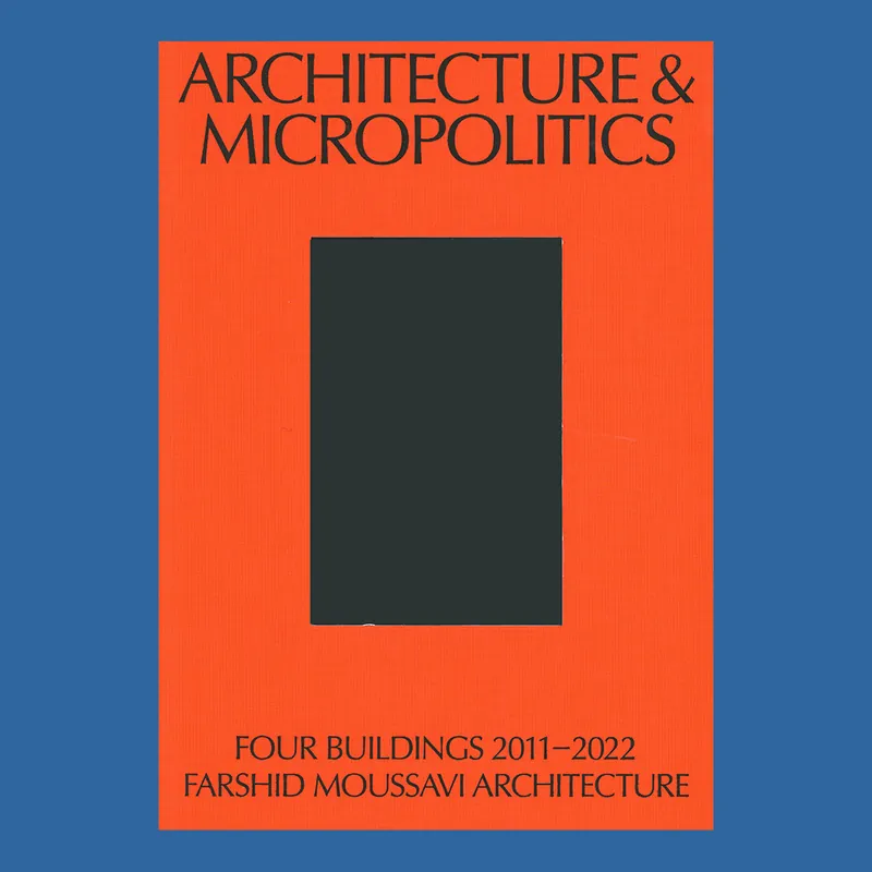 Farshid Moussavi Architecture: Architecture & Micropolitics. Four Buildings 2011-2022 Favoriet