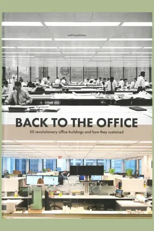Aanbieding Back to the Office: 50 Revolutionary Office Buildings and how They Sustained