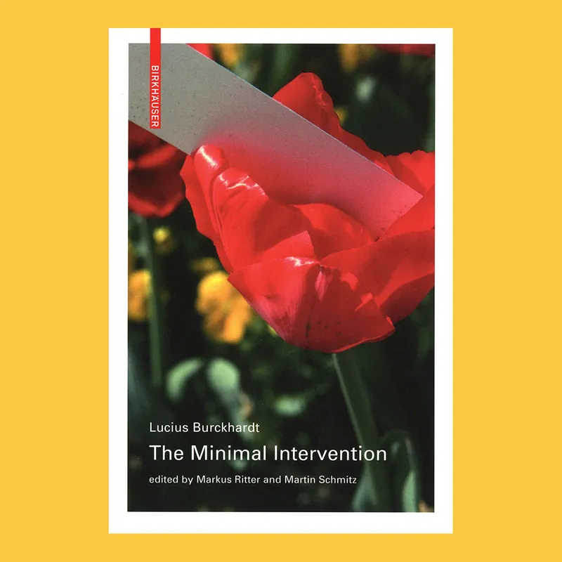 Seizoensaanbieding Lucius Burckhardt: The Minimal Intervention