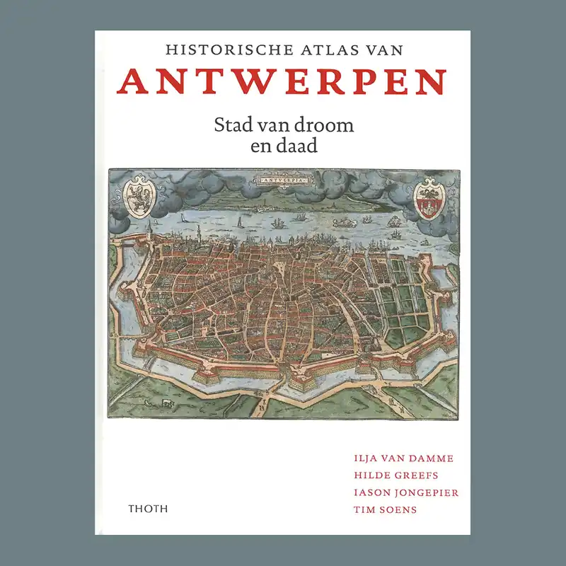 Nieuw Historische atlas van Antwerpen: Stad van droom en daad