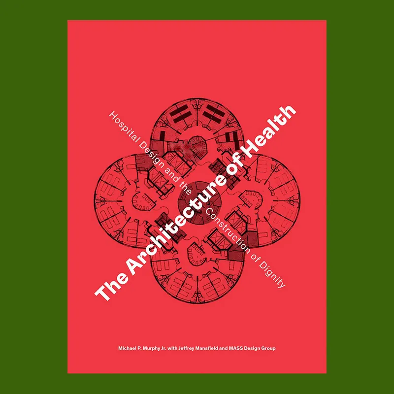 The Architecture of Health: Hospital Design and the Construction of Dignity Direct Verzonden