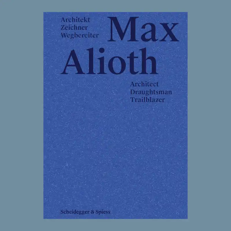 Aanbieding Max Alioth: Architect, Draughtsman, Trailblazer