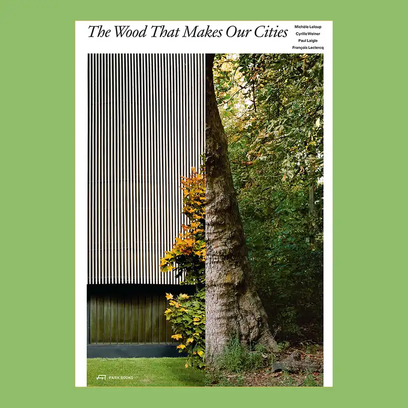 Exclusieve Aanbieding The Wood That Makes Our Cities