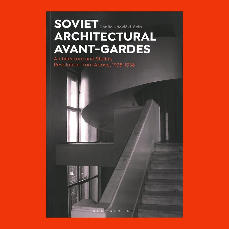 Soviet Architectural Avant-Gardes: Architecture and Stalin's Revolution from Above, 1928-1938 Direct Beschikbaar