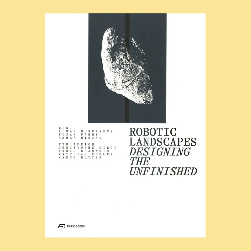 Koopje Robotic Landscapes Designing the Unfinished