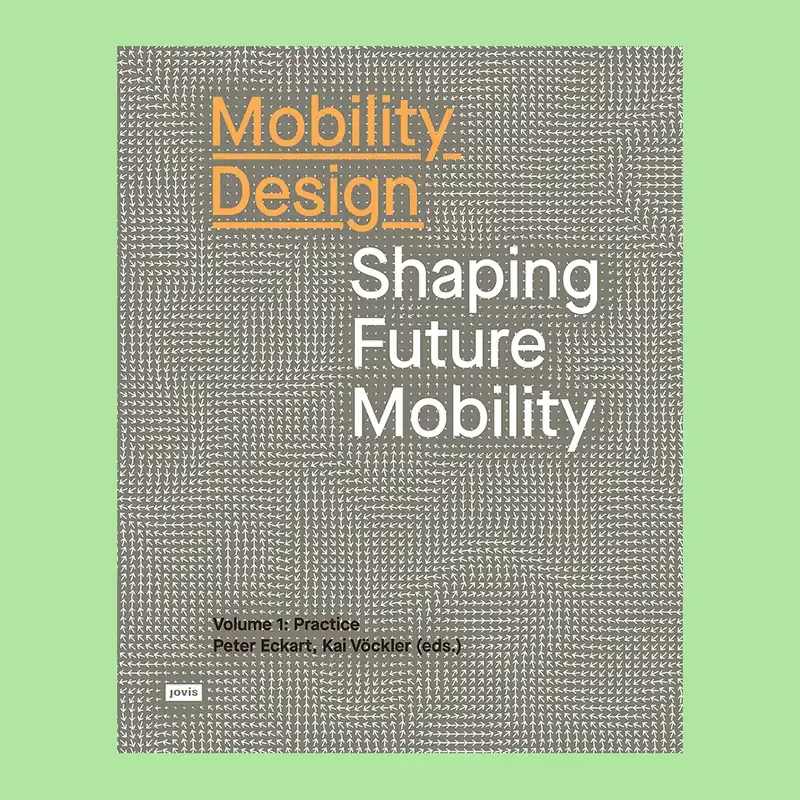 Mobility Design: Shaping Future Mobility. Volume 1: Practice Shop Nu