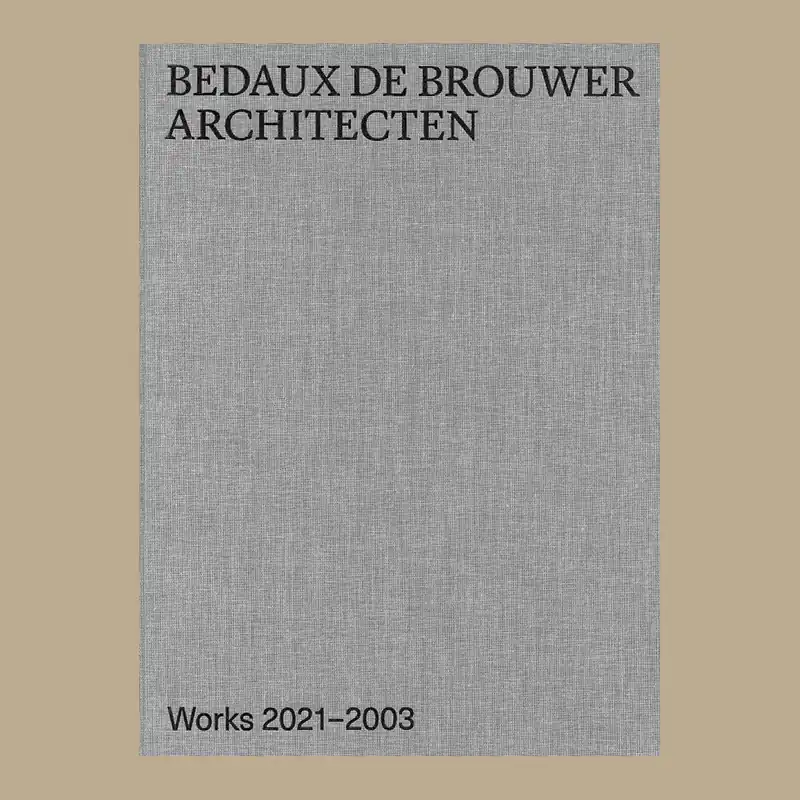 Bedaux de Brouwer architecten: Works 2021-2003 Uitverkoop
