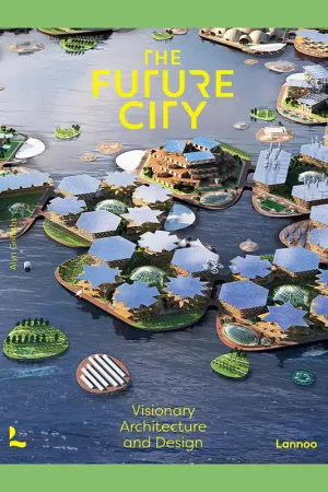 The Future City: Visionary Urban Architecture and Design Koop Online