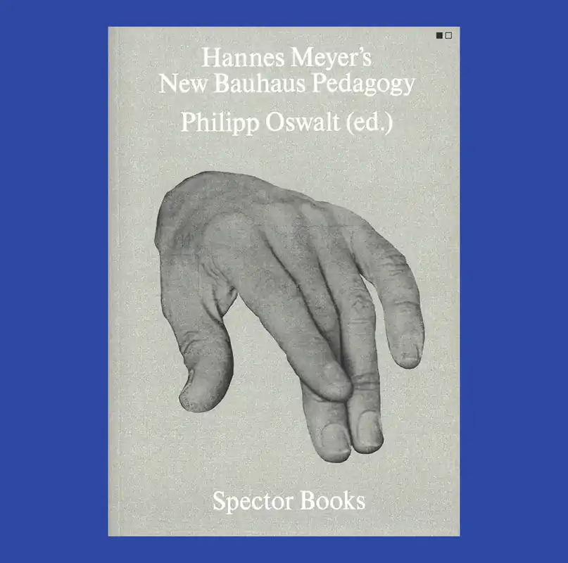 Op = Op Hannes Meyer's New Bauhaus Pedagogy