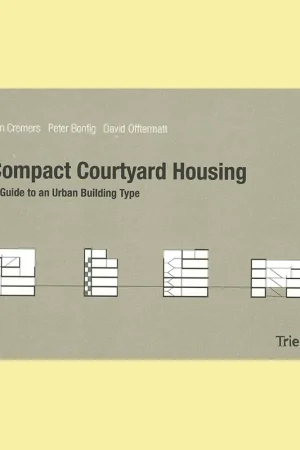 Bestseller Compact Courtyard Housing: A Guide to Urban Building Type