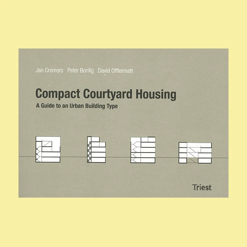 Bestseller Compact Courtyard Housing: A Guide to Urban Building Type