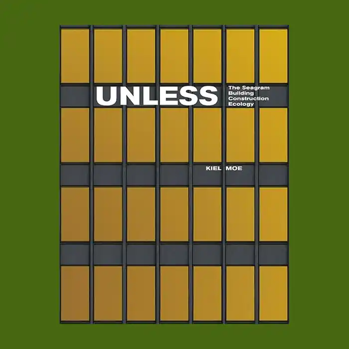 Nieuw Unless: The Seagram Building Construction Ecology