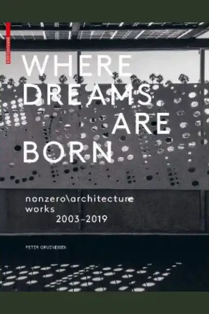 Where Dreams Are Born: Nonzero/Architecture Works 2003-2019 Bestseller