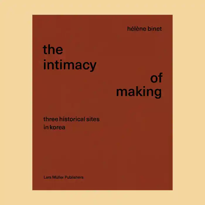 Betaalbaar Hélène Binet: The Intimacy of Making