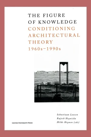 Veilige Betaling The Figure of Knowledge: Conditioning Architectural Theory 1960s-1990's