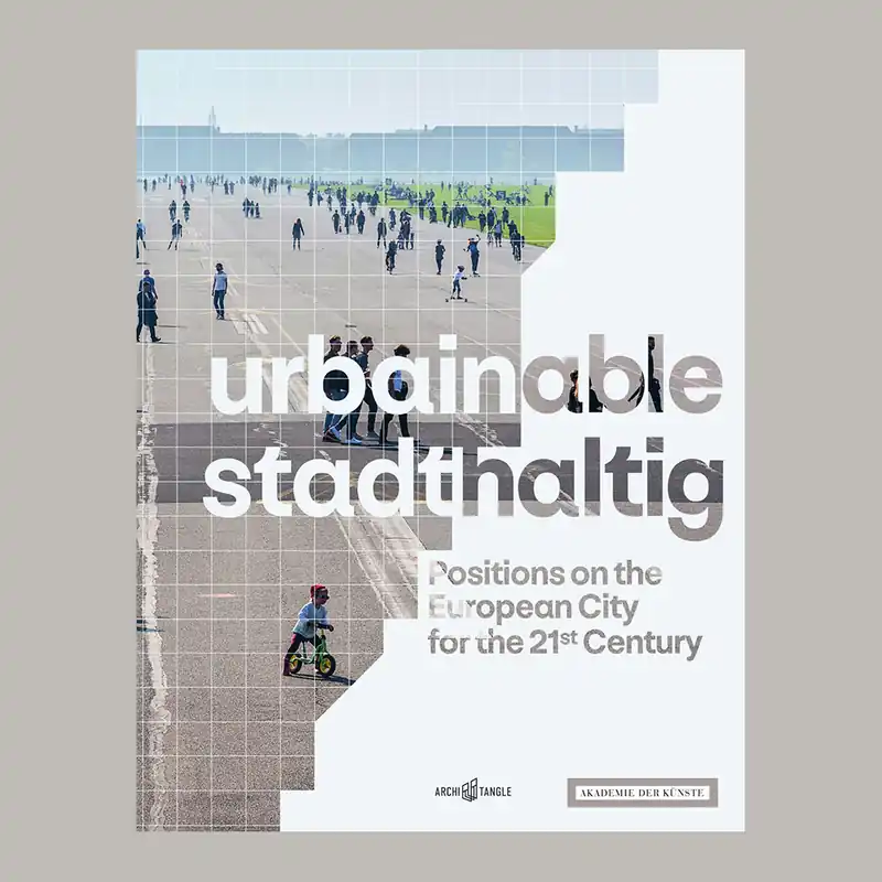 Urbainable / Stadthaltig: Positions on the European City for the 21st Century Premium