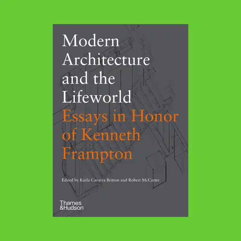 Voordeelprijs Modern Architecture and the Lifeworld: Essays in Honor of Kenneth Frampton