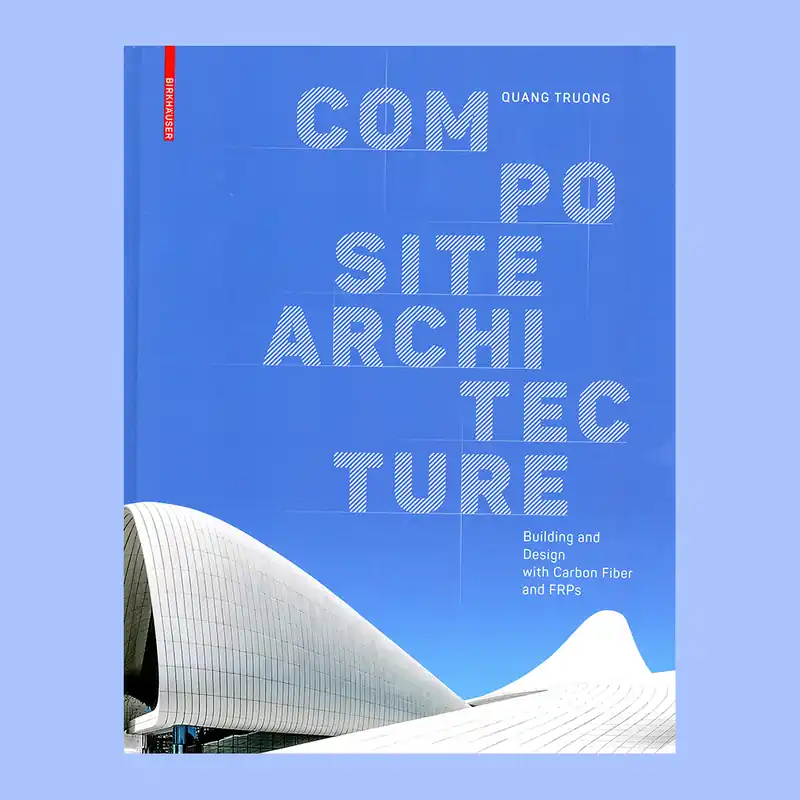 Betaalbaar Composite Architecture: Building and Design with Carbon Fiber and FRPs