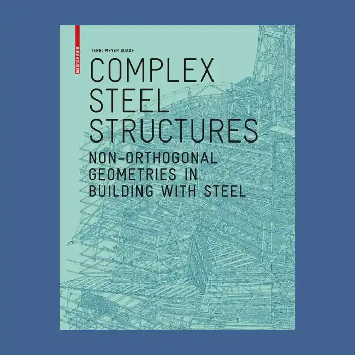 Beste Prijs Complex Steel Structures: Non-Orthogonal Geometries in Building with Steel