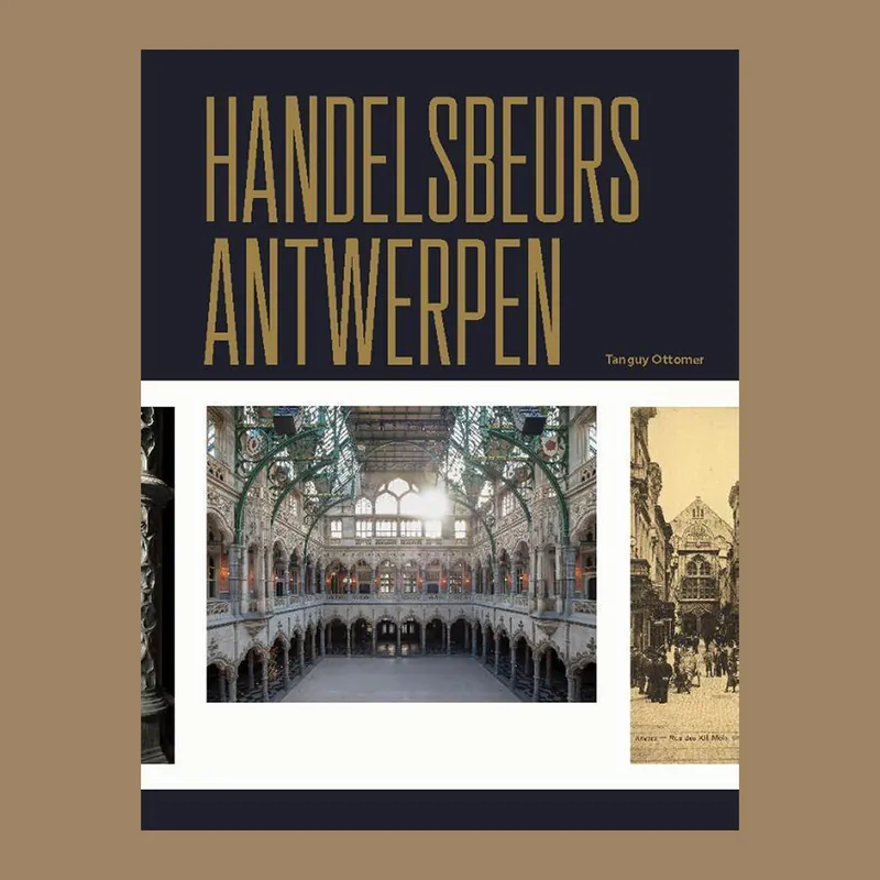 Handelsbeurs Antwerpen: Past and Present Beperkt Aanbod