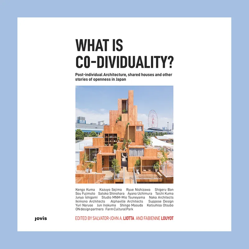 Direct Verzonden What is Co-Dividuality? Post-Individual Architecture, Shared Houses, and Other Stories of Openness in Japan