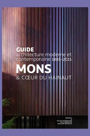 Voordeelprijs Guide Mons & Coeur du Hainaut: Guide architecture moderne et contemporaine 1885 – 2015