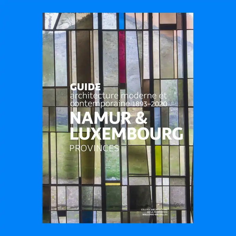 Guide Namur & Luxembourg provinces: Architecture moderne et contemporaine 1893-2020 Favoriet