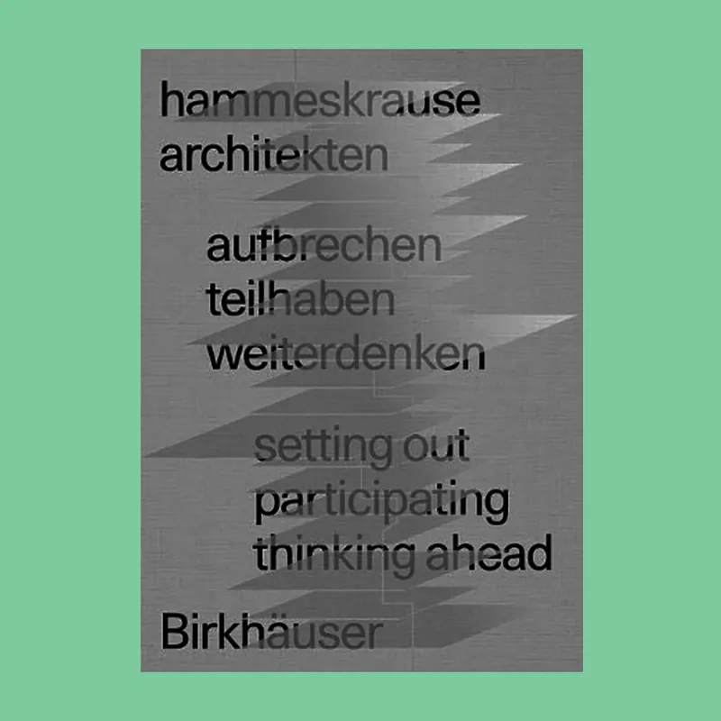 Hammeskrause architekten: Setting Off, Participating, Thinking Ahead Favoriet