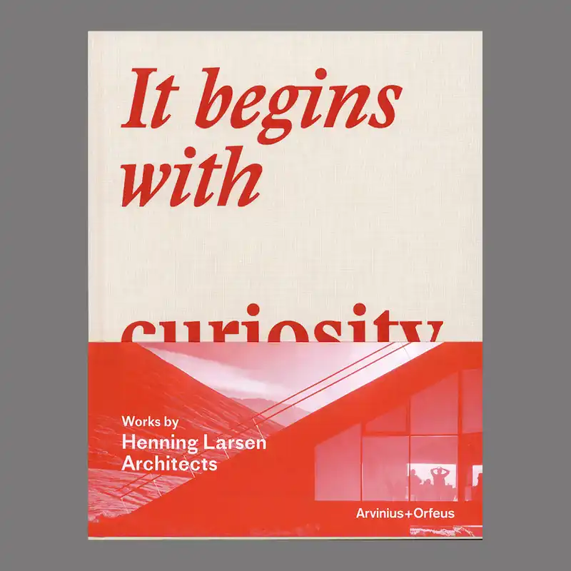 It Begins with Curiosity: Works by Henning Larsen Architects Lage Prijs