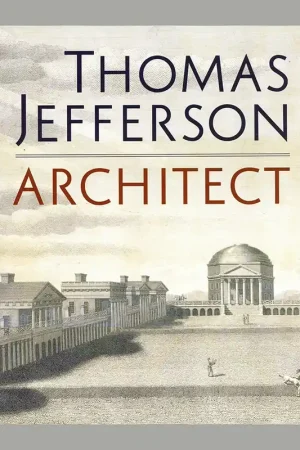 Thomas Jefferson Architect: Palladian Models, Democratic Principles, and the Conflict of Ideals Direct Verzonden