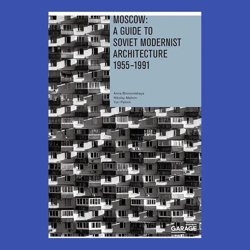 Koop Vandaag Moscow: A Guide to Soviet Modernist Architecture 1955-1991